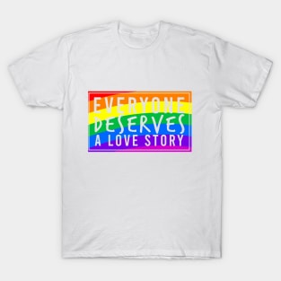 Everyone Deserves a Love Story T-Shirt